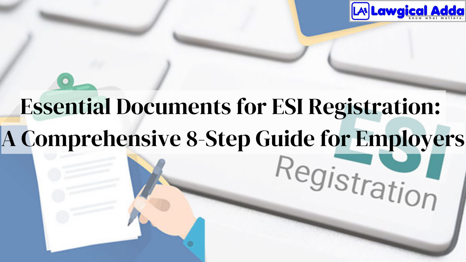 Essential Documents for ESI Registration: A Comprehensive 8-Step Guide for Employers