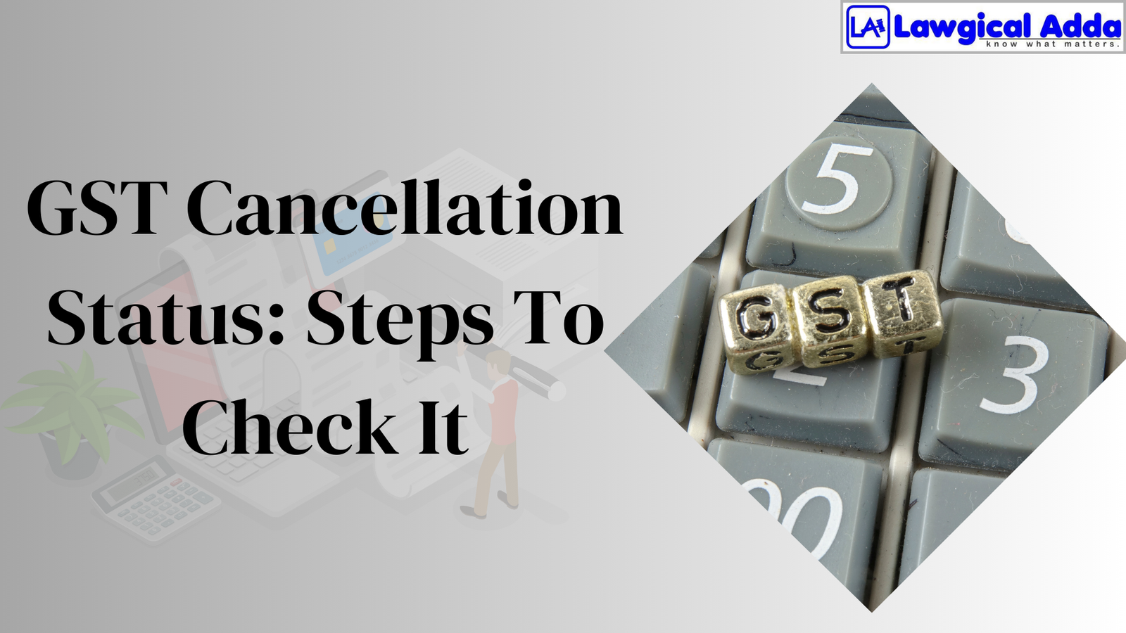 GST Cancellation Status: Steps To Check It