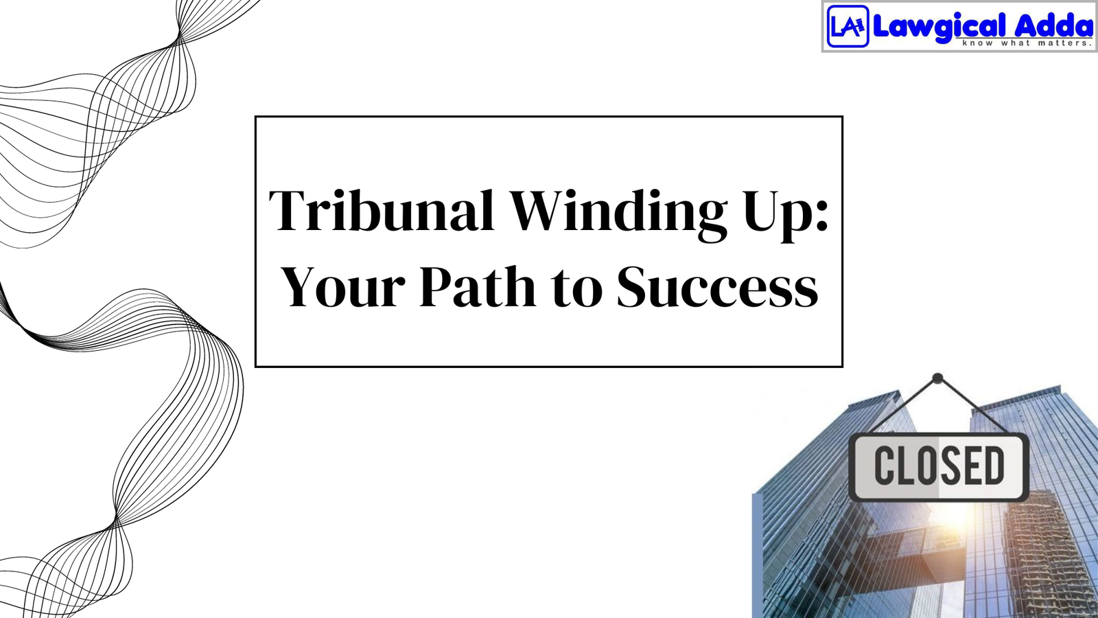 Tribunal Winding Up: Your Path to Success